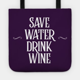 SAVE WATER, DRINK WINE Tote