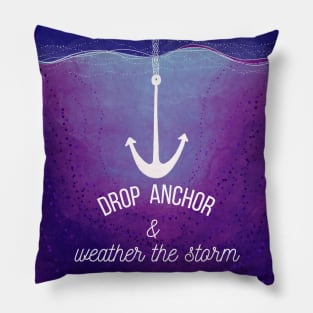Drop Anchor and Weather The Storm mental health anxiety Pillow