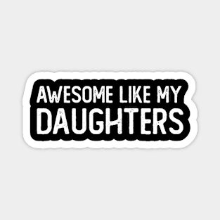 Awesome like my Daughters Magnet