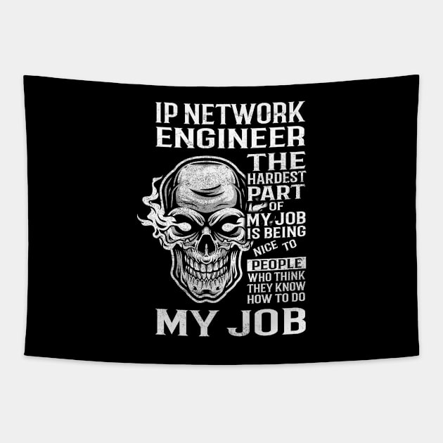 Ip Network Engineer T Shirt - The Hardest Part Gift Item Tee Tapestry by candicekeely6155