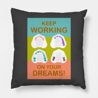 Keep working on your dreams! illustration - for Dentists, Hygienists, Dental Assistants, Dental Students and anyone who loves teeth by Happimola Pillow