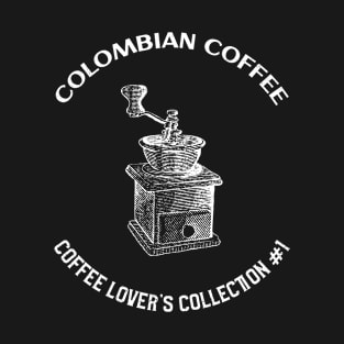 Colombian Coffee - Coffee Lover's Collection # 1 T-Shirt