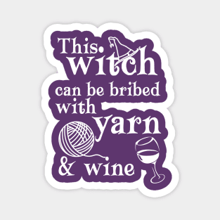 This Witch Can Be Bribed with Yarn and Wine Magnet