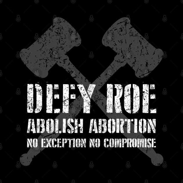 Defy Roe - Abolish Abortion - Gavel Light by Barn Shirt USA