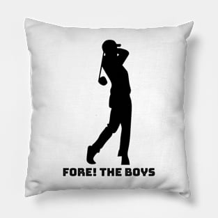 Fore! The Boys Pillow