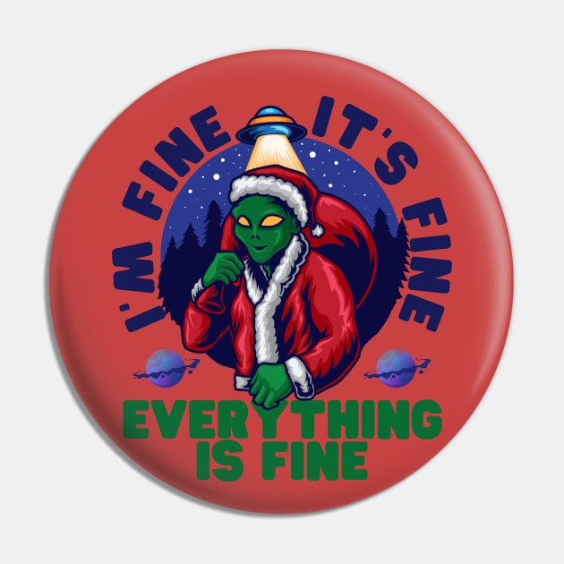 I'm fine.It's fine. Everything is fine.Merry Christmas  funny alien Pin by Myartstor 