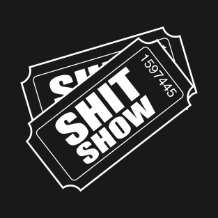 Two tickets shit show T-Shirt