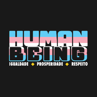 Human Being - Igualdade/Prosperidade/Respeito - Trans T-Shirt