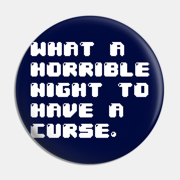 WHAT A HORRIBLE NIGHT TO HAVE A CURSE Pin by Draslump