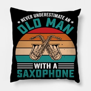 Never underestimate an old man with a saXOPHONE Pillow