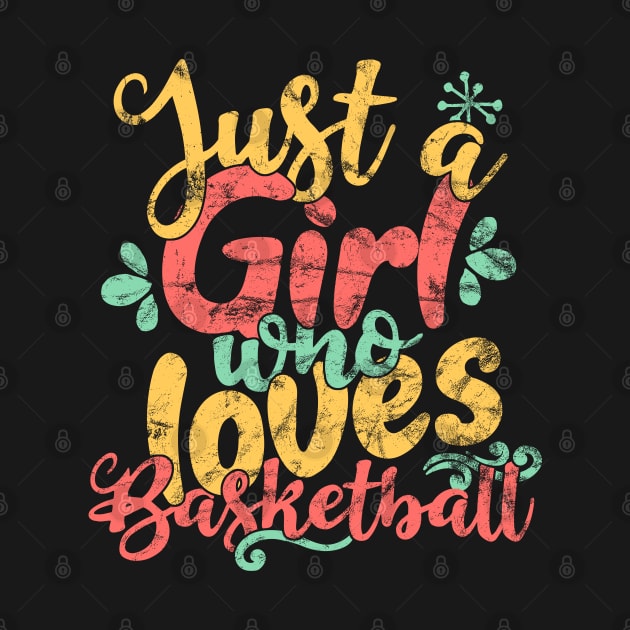 Just A Girl Who Loves Basketball Gift product by theodoros20