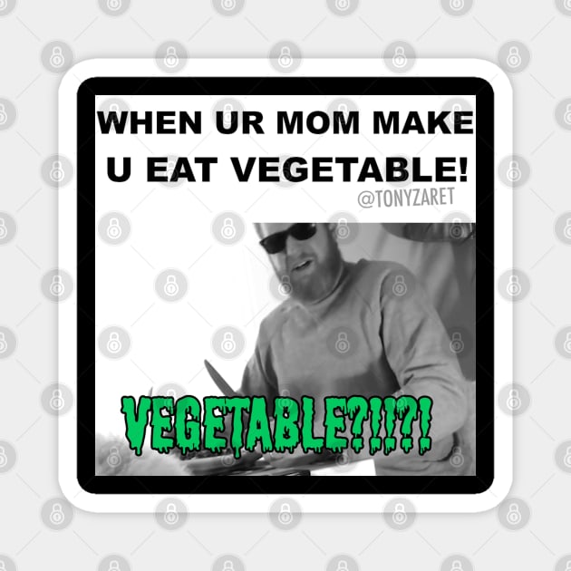 When Ur Mom Make U Eat Vegetable Magnet by tonyzaret