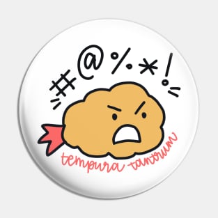 Tempura Tantrum Pin