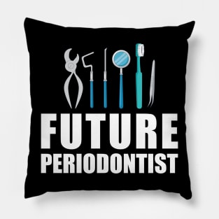 Future Periodontist Pillow