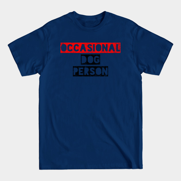 Discover Occasional Dog Person - Dogs - T-Shirt