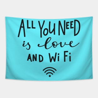 All You Need Is Love And WiFi - Cute Funny Humor Quote Tapestry