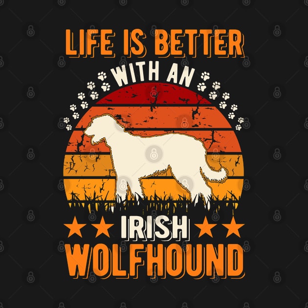 Life Is Better With An Irish Wolfhound by favoriteshirt