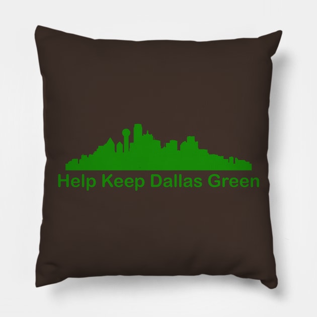 Help Keep Dallas Green - Recycle Pillow by PeppermintClover