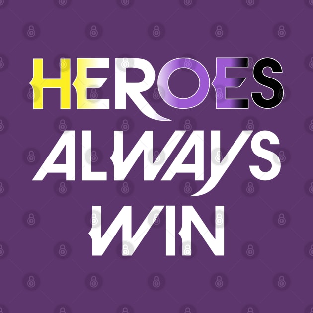 Heroes Always Win - Non Binary (white) by The OG Sidekick