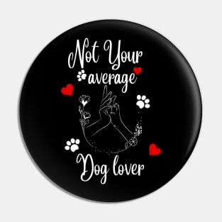 Not Your Average Dog Lover Pin