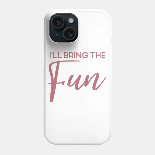 I'll Bring The Fun, Wild Friend Funny Party Group Tee, Bachelorette Party Gift Phone Case by Art Like Wow Designs