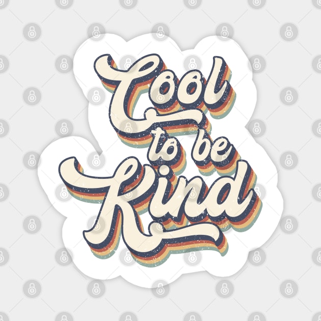 Cool to be Kind - Hippie Retro Vintage Style Magnet by Dojaja