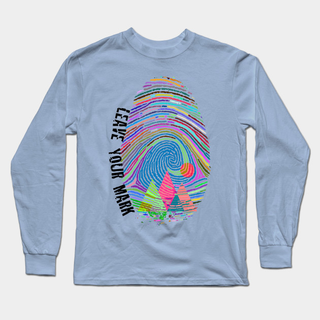Leave Your Mark Fingerprint Long Sleeve T Shirt Teepublic