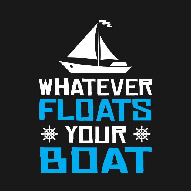 Whatever Floats Your Boat  Sailing Sailboat by TheDesignDepot