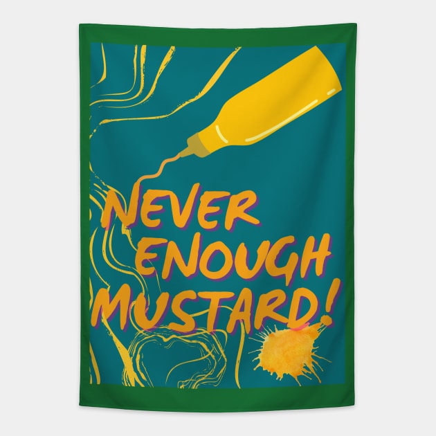 NEVER ENOUGH MUSTARD! - Funny Mustard - SEIKA by FP Tapestry by SEIKA by FP