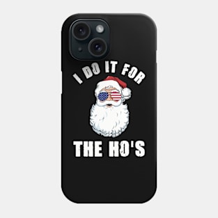 I Do It For The Ho's Inappropriate Santa Christmas Gift Phone Case