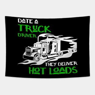 Date a truck driver they deliver hot loads Tapestry