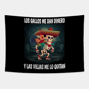 Los gallos me dan dinero y las viejas me lo quitan Tapestry