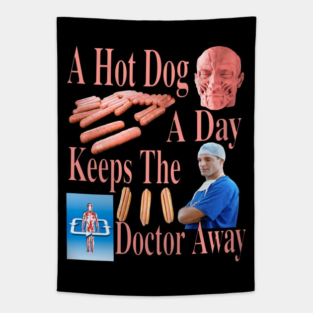 A Hot Dog A Day Keeps The Doctor Away - Incredible Funny Trending And Popular Garmet Tapestry by blueversion