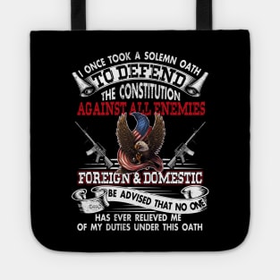 Veteran I Once Took A Solemn Oath to Defend the Constitution Against All Enemies Foreign and Domestic T Shirt USA American Patriotic Tote