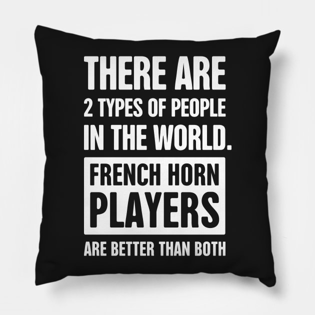 There Are Two Types Of People – Funny French Horn Design Pillow by MeatMan