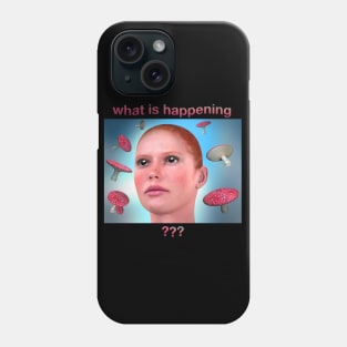 Trippy Mushroom Shirt "What is happening ???" is what it says Psychedelic Experience Phone Case