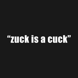Zuck is a Cuck T-Shirt