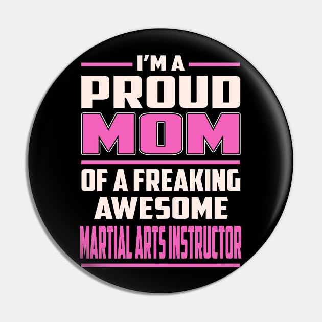 Proud MOM Martial Arts Instructor Pin by TeeBi