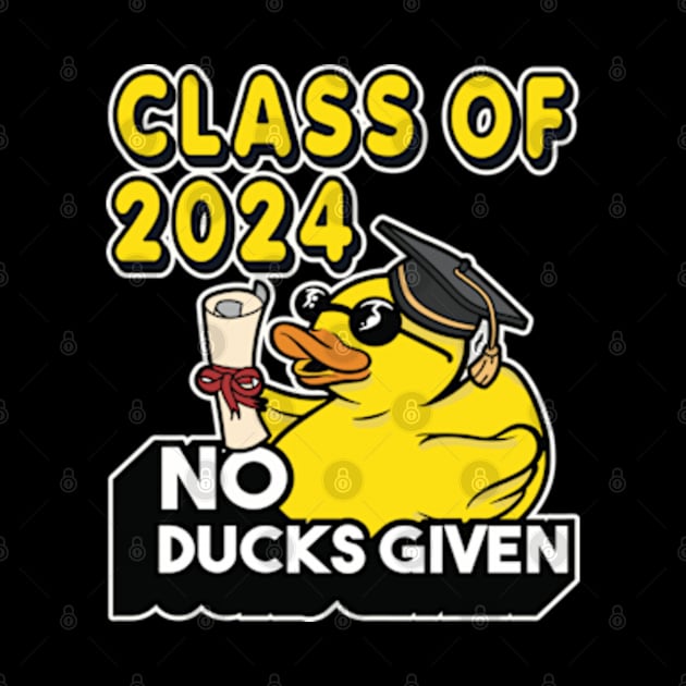 No Ducks Given - Class of 2025 Student Graduate Graduation by RuftupDesigns