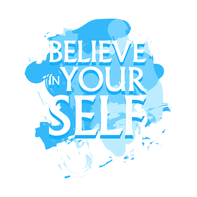 Believe in YOURSELF by Macroart