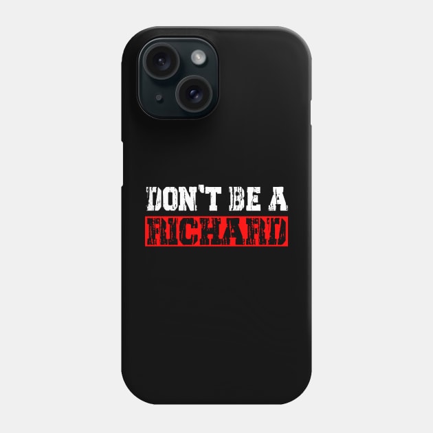 don't be a richard Phone Case by gravisio