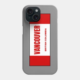 Vancouver City in Canadian Flag Colors Phone Case