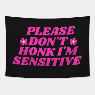 please don't honk i'm sensitive, cute funny bumper Tapestry