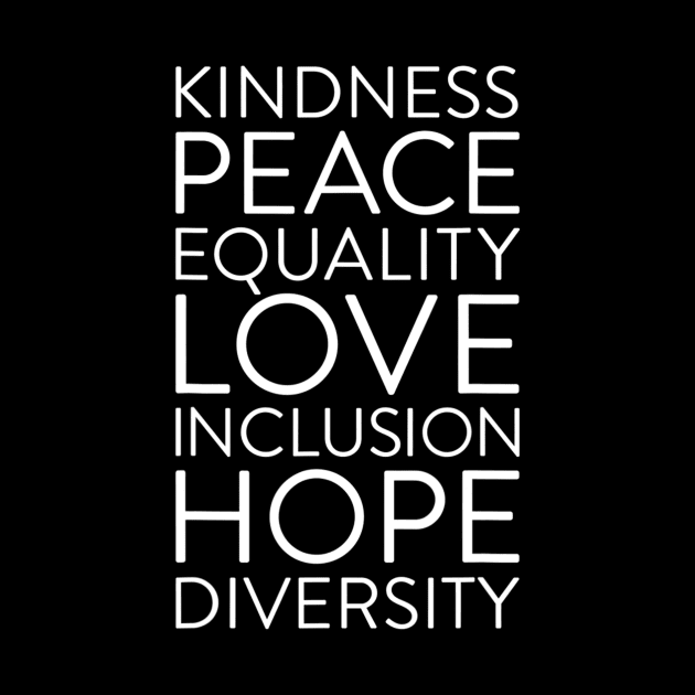 Inclusion Kindness Diversity Peace Love Social Justice by hony.white
