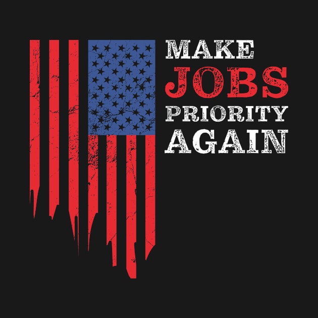 Make Jobs Priority Again: USA Conservative Inspirational by Destination Christian Faith Designs