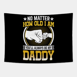 You'll Always Be My Daddy Father's Day celebration 2024 dad Tapestry