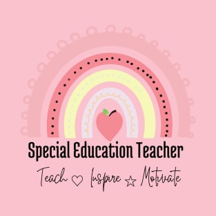 Special education teacher. Rainbow. Teach, love, inspire and motivate T-Shirt