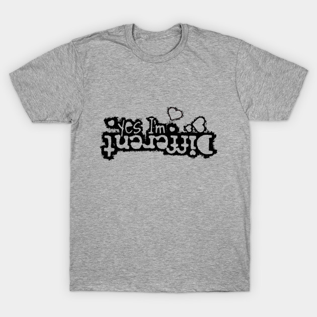 Yes I M Different Motivational And Inspirational Quotes T Shirt Teepublic