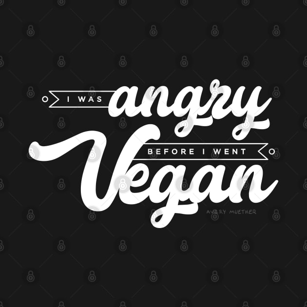 I Was Angry Before I Went Vegan by averymuether