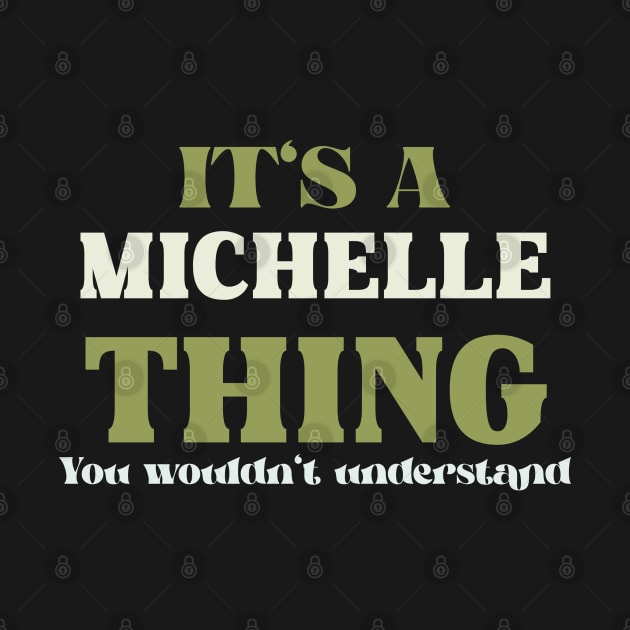 It's a Michelle Thing You Wouldn't Understand by Insert Name Here